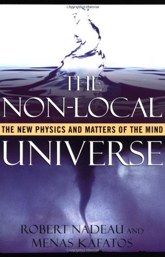[PDF] The non-local Universe: The new physics and matters of the mind Robert Nadeau, Menas Kafatos