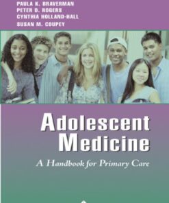 [PDF] Adolescent Medicine : A Handbook for Primary Care Victor C. Strasburger, Robert T. Brown, Paula K. Braverman MD, Peter D. Rogers MD  MPH, Cynthia M. Holland-Hall MD  MPH, Susan M. Coupey MD