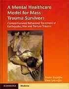 [PDF] A mental healthcare model for mass trauma survivors : control-focused behavioral treatment of earthquake, war, and torture trauma Metin Bas?og?lu; Ebru S?alcioglu