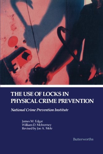 {pdf} The Use of Locks in Physical Crime Prevention. National Crime Prevention Institute James M. Edgar, William D. McInerney and Joe A. Mele (Auth.)