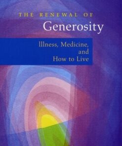 [PDF] The renewal of generosity : illness, medicine, and how to live Frank, Arthur W