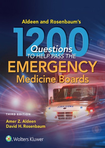 [PDF] Aldeen and Rosenbaum?s 1200 Questions to Help You Pass the Emergency Medicine Boards, 3E Amer Aldeen, David H. Rosenbaum