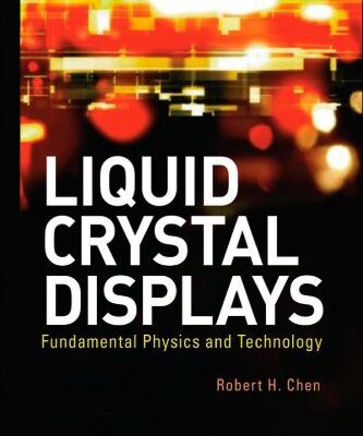 [PDF] Liquid Crystal Displays: Fundamental Physics and Technology (Wiley Series in Display Technology) Robert H. Chen