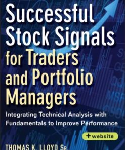 {PDF} Successful Stock Signals for Traders and Portfolio Managers: Integrating Technical Analysis with Fundamentals to Improve Performance + Website Tom K. Lloyd Sr.
