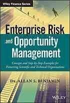 {PDF} Enterprise risk and opportunity management : concepts and step-by-step examples for pioneering scientific and technical organizations Benjamin, Allan S