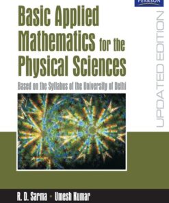 [PDF] Basic Applied Mathematics For The Physical Sciences : Based On The Syllabus Of The University Of Delhi R. D. Sarma, Umesh Kumar