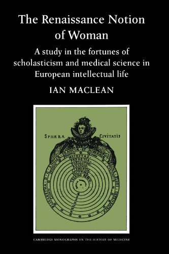 {PDF} The Renaissance Notion of Woman: A Study in the Fortunes of Scholasticism and Medical Science in European Intellectual Life Ian Maclean