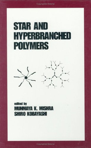 [PDF] Star and Hyperbranched Polymers Munmaya Mishra, Shiro Kobayashi