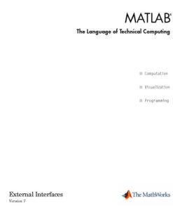 {PDF} MATLAB The Language of Technical Computing: External Interfaces Version 7 The MathWorks, Inc.