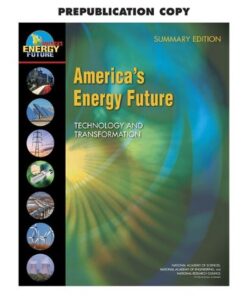 [PDF] America's Energy Future: Technology and Transformation: Summary Edition Committee on America's Energy Future, National Academy of Sciences, National Academy of Engineering, National Research Council