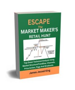 {PDF} Escape The Market Maker's Retail Hunt: Top Down Technical Analysis Using Market Structure Trendline, Channels, Price Action, Flags And Breakouts. James Jecool  King