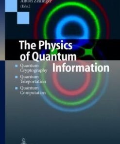 [PDF] The physics of quantum information: quantum cryptography, teleportation, computation Dirk Bouwmeester, Artur K. Ekert, Anton Zeilinger