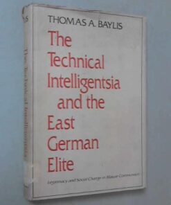 {PDF} The Technical Intelligence and the East German Elite: Legitimacy and Social Change in Mature Communism Thomas A. Baylis