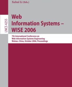 {PDF} Web Information Systems ? WISE 2006: 7th International Conference on Web Information Systems Engineering, Wuhan, China, October 23-26, 2006. Proceedings M. Tamer ?zsu (auth.), Karl Aberer, Zhiyong Peng, Elke A. Rundensteiner, Yanchun Zhang, Xuhui Li (eds.)