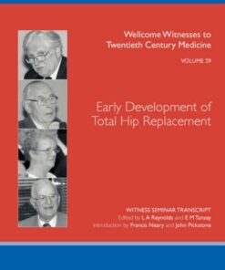 [PDF] Early Development of Total Hip Replacement  (Wellcome Witnesses to Twentieth Century Medicine Vol 29) L.A. Reynolds, E.M. Tansey (Editors)