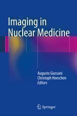 {PDF} Imaging in Nuclear Medicine Augusto Giussani, Christoph Hoeschen (auth.), Augusto Giussani, Christoph Hoeschen (eds.)