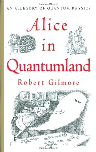 [pdf] Alice in Quantumland: An Allegory of Quantum Physics Robert Gilmore