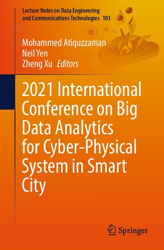 [PDF] 2021 International Conference on Big Data Analytics for Cyber-Physical System in Smart City: Volume 2 (Lecture Notes on Data Engineering and Communications Technologies, 103) Mohammed Atiquzzaman (editor), Neil Yen (editor), Zheng Xu (editor)