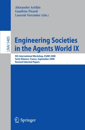 {PDF} Engineering Societies in the Agents World IX: 9th International Workshop, ESAW 2008, Saint-Etienne, France, September 24-26, 2008, Revised Selected Papers Klaus Fischer, Christian Hahn, Stefan Warwas (auth.), Alexander Artikis, Gauthier Picard, Laurent Vercouter (eds.)