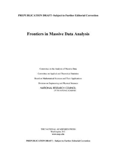 {pdf} Frontiers in Massive Data Analysis Committee on the Analysis of Massive Data, Committee on Applied and Theoretical Statistics, Board on Mathematical Sciences and Their Applications, Division on Engineering and Physical Sciences, National Research Council
