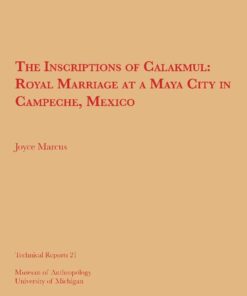 {PDF} The Inscriptions of Calakmul: Royal Marriage at a Maya City in Campeche, Mexico Joyce Marcus