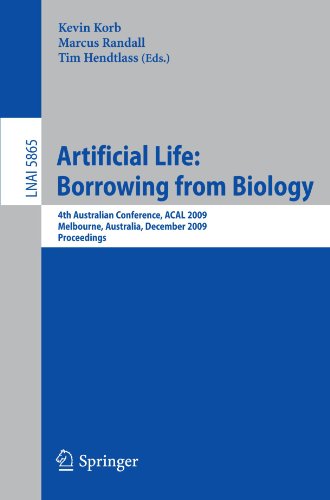 {pdf} Artificial Life: Borrowing from Biology: 4th Australian Conference, ACAL 2009, Melbourne, Australia, December 1-4, 2009. Proceedings Taras Kowaliw, Alan Dorin, Jon McCormack (auth.), Kevin Korb, Marcus Randall, Tim Hendtlass (eds.)